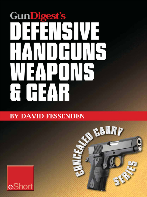 Title details for Gun Digest's Defensive Handguns Weapons and Gear eShort by David Fessenden - Available
